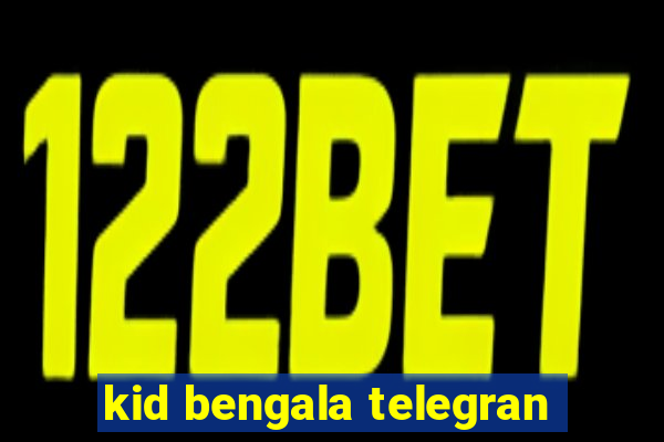 kid bengala telegran